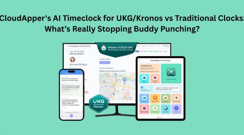 CloudApper's AI Timeclock for UKGKronos vs Traditional Clocks What’s Really Stopping Buddy Punching
